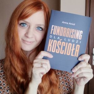 Fundraising dla ludzi kościoła Anny Anioł to doskonały przewodnik dla osób, które chcą szerzyć dobro